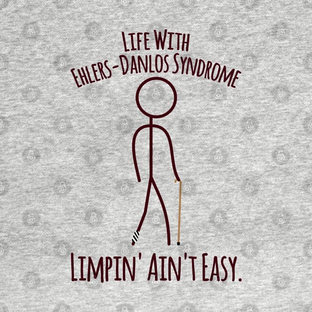 Life With Ehlers Danlos Syndrome - Limpin' Ain't Easy by Jesabee Designs